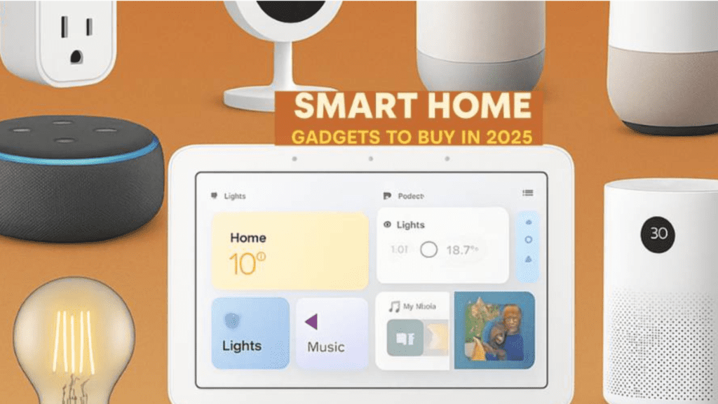 Top 10 Smart Home Gadgets to Buy in 2025